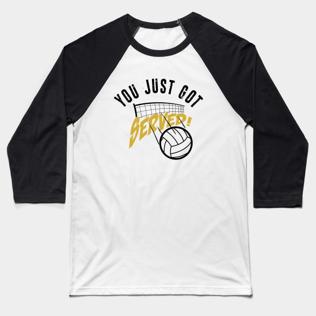 You Just Got Served Funny Volleyball Shirt Baseball T-Shirt by Melanificent1